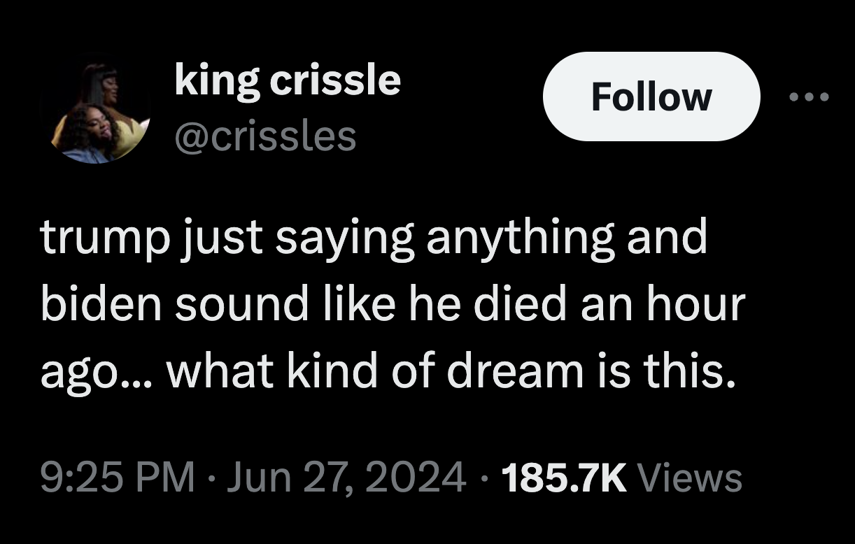 screenshot - king crissle trump just saying anything and biden sound he died an hour ago... what kind of dream is this. Views